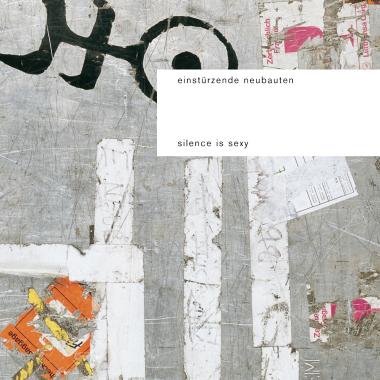 Einsturzende Neubauten -  Silence Is Sexy